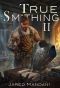 [True Smithing 02] • True Smithing 2